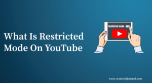 YouTube Restricted Mode: What Is It and How Does It Work?